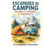 Escapades de Camping : Nature et Voyages en Aquarelle: 32 planches à peindre ou colorier, peinture aquarelle, dessin à peindre, planche en couleur et noir et blanc , couleur pastel