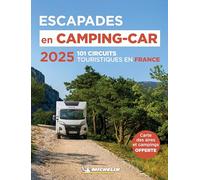 Escapades en Camping-car France Michelin 2025 - Michelin Camping Guides: 101 circuit touristiques en France
