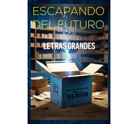 Escapando del Futuro: Una aventura de ciencia ficción donde el tiempo y la tecnología chocan en una carrera por sobrevivir. Versión en letra grande de tamaño 16