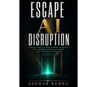 Escape AI Disruption: How to Rebuild Your Career, Business, and Learning Loops Before AI Makes Your Old Skills Obsolete