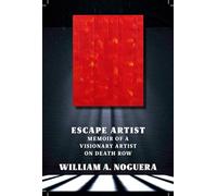 Escape Artist A Memoir of a Visionary Artist on Death Row