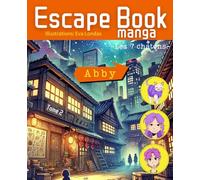 Escape Book Manga : Les 7 chatons / Abby : Tome 2.: Déchiffre les énigmes, la vérité est au bout du livre. Pour les 8 / 12 ans.