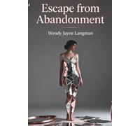 Escape from Abandonment: A Memoir of Survival, Silence, and the Search for Safety