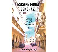 Escape from Benghazi: Diary of an Imposter