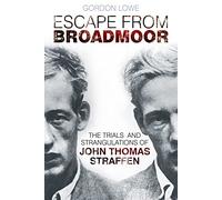 Escape from Broadmoor: The Trials and Strangulations of John Thomas Straffen