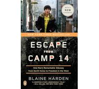 Escape from Camp 14: One Man's Remarkable Odyssey from North Korea to Freedom in the West