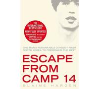 Escape from Camp 14: One man's remarkable odyssey from North Korea to freedom in the West by Blaine Harden (2015-07-30)