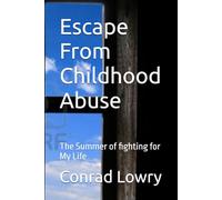 Escape From Childhood Abuse: The Summer of fighting for My Life