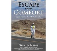 ESCAPE FROM COMFORT Lessons from the Road and Death Valley