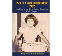 ESCAPE FROM COMMUNISM: 1962: Looking at the Revolution through a Child's Eyes