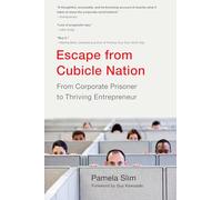Escape from Cubicle Nation: From Corporate Prisoner to Thriving Entrepreneur