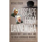 Escape from Dannemora: Richard Matt, David Sweat, and the Great Adirondack Manhunt