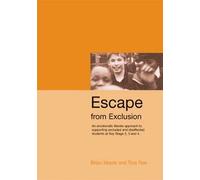 Escape from Exclusion: An Emotionally Literate Approach to Supporting Excluded and Disaffected Students at Key Stage 2, 3 and 4 (Lucky Duck Books)