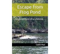 Escape from Frog Pond: An Adventure of a Lifetime