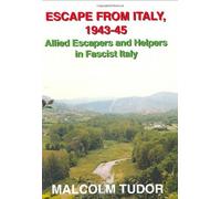 Escape from Italy, 1943-45: Allied Escapers and Helpers in Fascist Italy