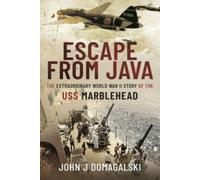 Escape from Java : The Extraordinary World War II Story of the USS Marblehead