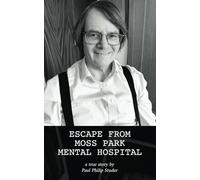 Escape from Moss Park Mental Hospital: a true story