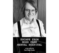 Escape from Moss Park Mental Hospital: a true story