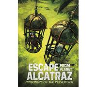 Escape from Planet Alcatraz: Prisoners of the Poison Sea