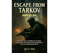 Escape from Tarkov Guide du jeu: Apprenez des stratégies de combat, des secrets de butin et des techniques de survie professionnelles