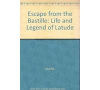 Escape From The Bastille: Life and Legend of Latude