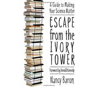 Escape from the Ivory Tower: A Guide to Making Your Science Matter 2nd edition by Baron, Nancy (2010) Paperback