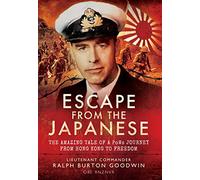 Escape from the Japanese: The Amazing Tale of a PoWs Journey From Hong Kong to Freedom