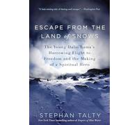 Escape from the Land of Snows: The Young Dalai Lama's Harrowing Flight to Freedom and the Making of a Spiritual Hero