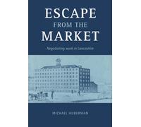 Escape from the Market: Negotiating Work in Lancashire
