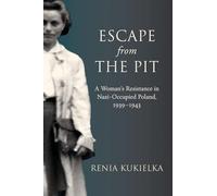 Escape from the Pit: A Woman’s Resistance in Nazi-Occupied Poland, 1939-1943 (Excelsior Editions)