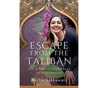 Escape from the Taliban: One Woman's Experiences in Afghanistan