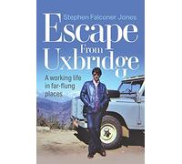Escape From Uxbridge: A working life in far-flung palces