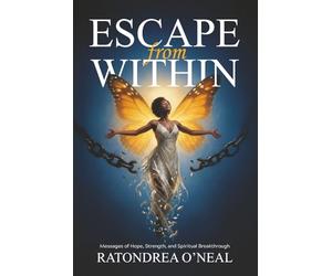 Escape From Within: Messages of Hope, Strength, and Spiritual Breakthrough
