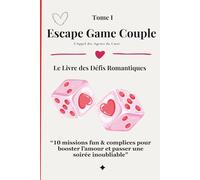Escape Game Couple Le Livre des Défis Romantiques: “10 missions fun & complices pour booster l’amour et passer une soirée inoubliable
