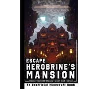 Escape Herobrine's Mansion: Choose Your Own Minecraft Story Book for Kids