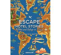 [(Escape Hotel Stories : Retreat and Refuge in Nature)] [By (author) Francisca Matteoli] published on (February, 2012)