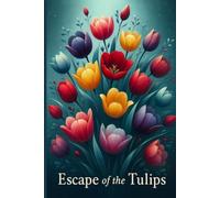 Escape if the Tulips
