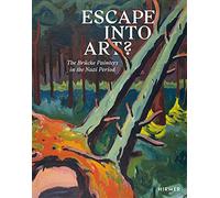 Escape into Art?: The Brücke Painters in the Nazi Period