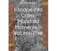 Escape into Calm: Mandala Moments - Volume Five
