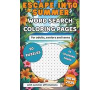 Escape into Summer - Word Search and Coloring Book 2025: 50 Vacation Word Find Puzzles - 25 Summer Coloring Pages - 1000 Words Puzzles Book for ... and Teens with Solutions and Affirmations