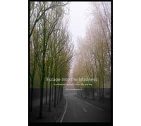 Escape Into the Madness: A collection inspired by love, life, and loss