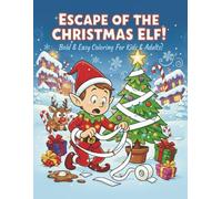 Escape of the Christmas Elf!: Coloring Book for Adults & Kids 5-10+