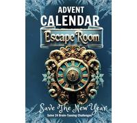Escape Room Advent Calendar: Take on the Challenge to Travel the Globe, Solve Intricate Riddles and Puzzles, and Unfreeze the Hours of the Frozen Clock to Save the Future!