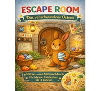 Escape Room Das verschwundene Osterei: Rätsel- und Mitmachbuch für kleine Entdecker ab 3 Jahren