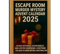 ESCAPE ROOM MURDER MYSTERY ADVENT CALENDAR 2025: 24 Daily Mysteries, Clever Riddles, and a Festive Countdown - Everything You Need to Know Before Christmas Day