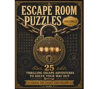 Escape Room Puzzles: 25 All-New Escape Adventures to Solve Your Way Out (Volume 3) - Crack the Codes, Beat the Locks, and Find Your Way to Freedom