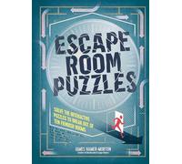 Escape Room Puzzles: Solve the puzzles to break out from ten fiendish rooms (The Escape Room Puzzle Series)