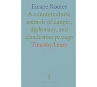 Escape Routes: A counterculture memoir of danger, diplomacy, and clandestine passage