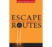 Escape Routes: For People Who Feel Trapped in Life’s Hells