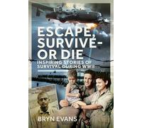 Escape, Survive - or Die: Inspiring Stories of Survival During WWII
